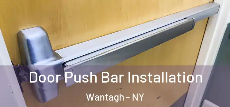Door Push Bar Installation Wantagh - NY