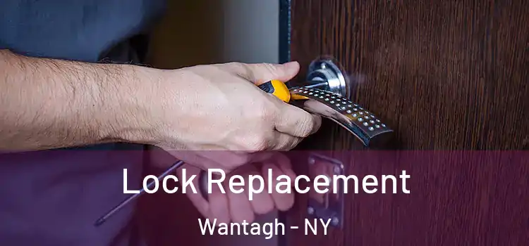 Lock Replacement Wantagh - NY